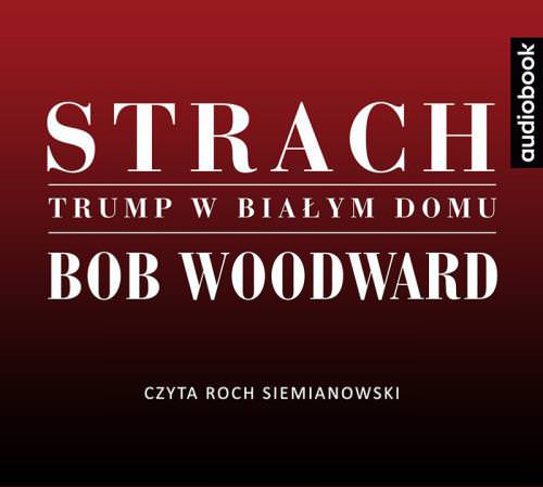 Strach. Trump w Białym Domu 15h 21m 21s - Woodward, Strach. Trump w Bialym Domu.jpg