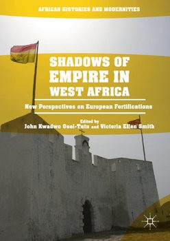 Wydawnictwa militarne - obcojęzyczne - Shadows of Empire in West Africa. New Perspectives on European Fortifications.jpg